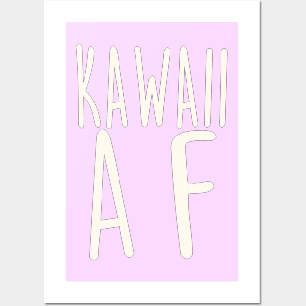 Kawaii AF Wall Art by KawaiiCallie